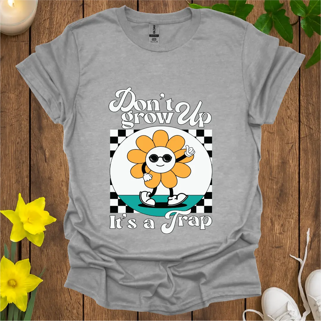 Don't Grow Up T-Shirt