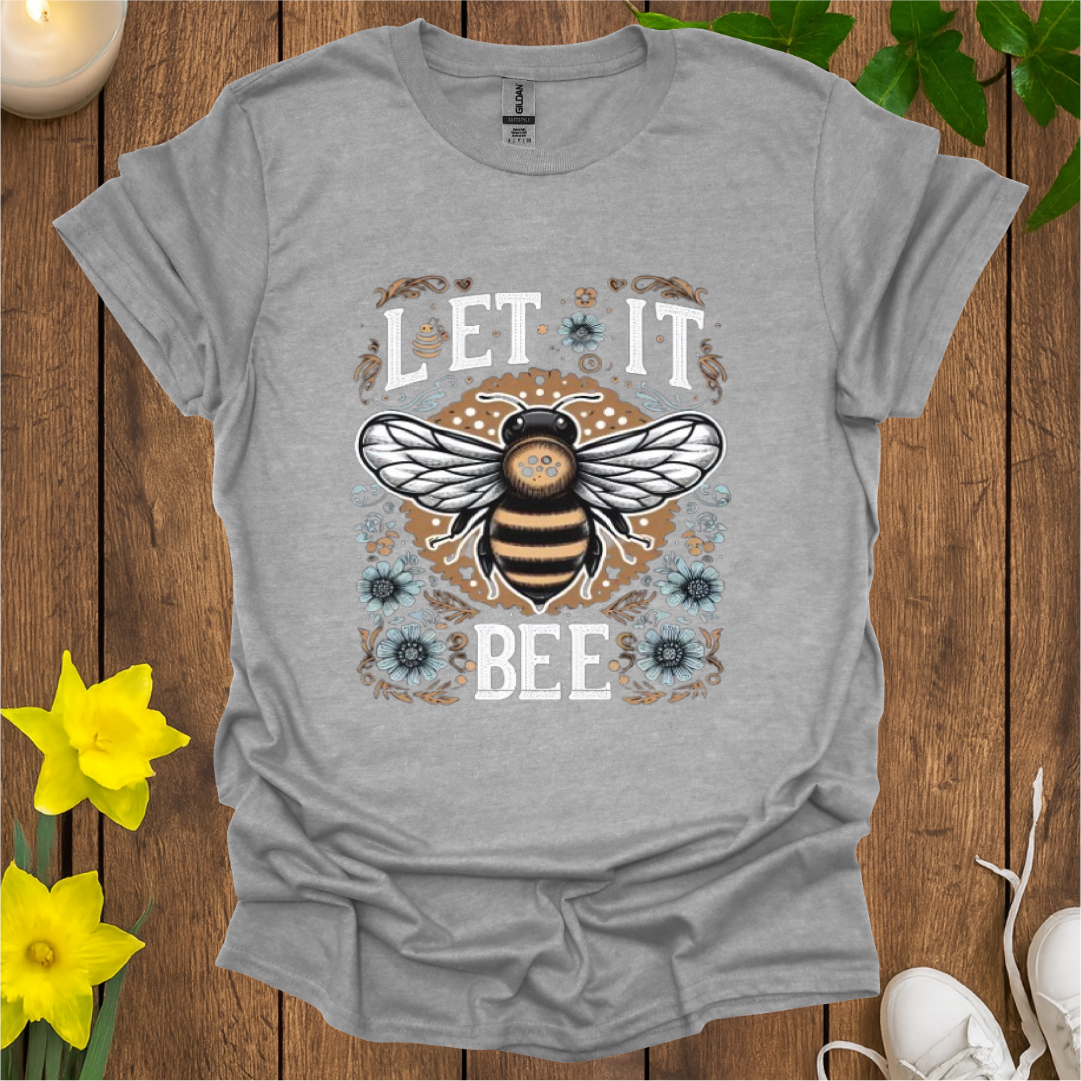 Let It Bee T-Shirt