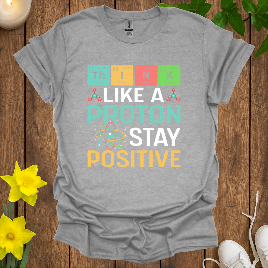 Think Like A Proton T-Shirt