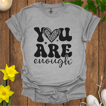 You Are Enough T-Shirt