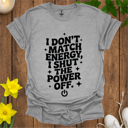 I Don't Match Energy T-Shirt