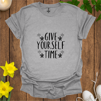 Give Yourself Time T-Shirt