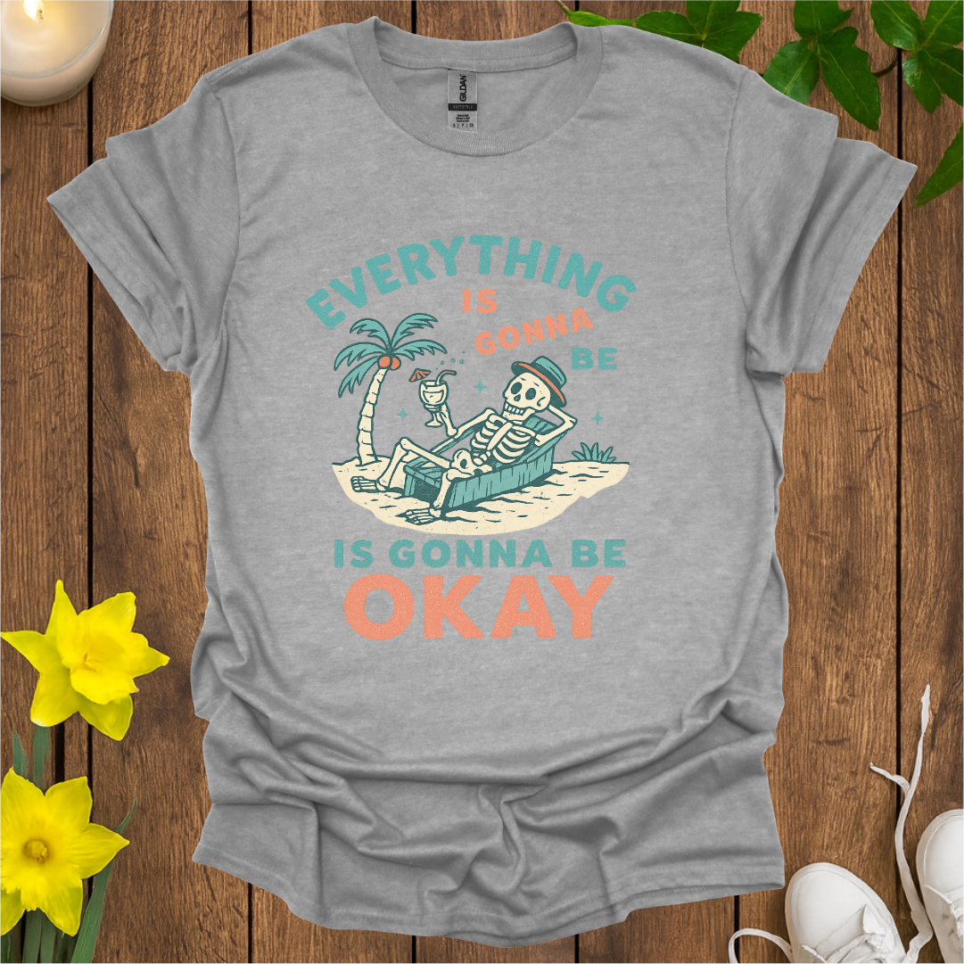 Everything Is Gonna Be Okay T-shirt