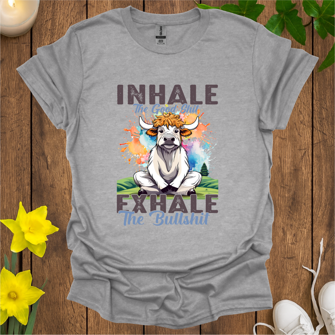 Inhale Good Sh*t T-Shirt