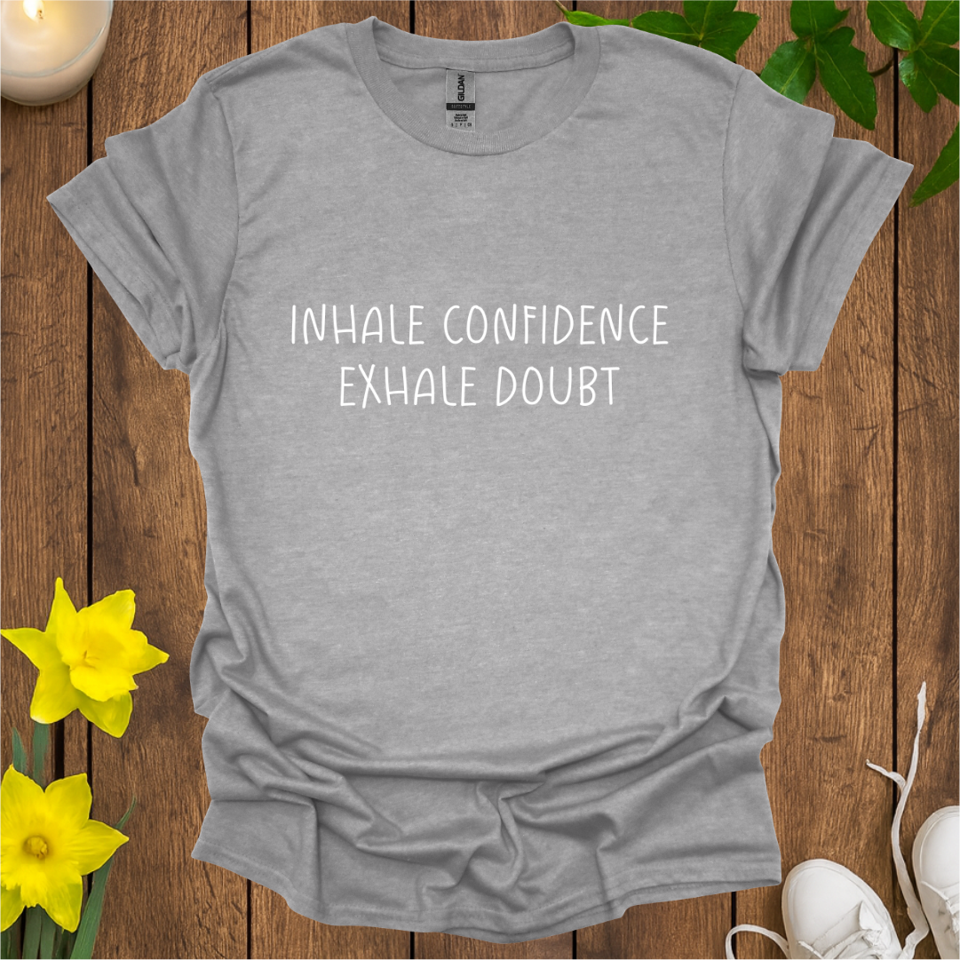 Inhale Confidence T-Shirt