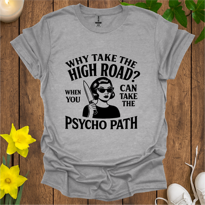 Why Take the High Road T-Shirt