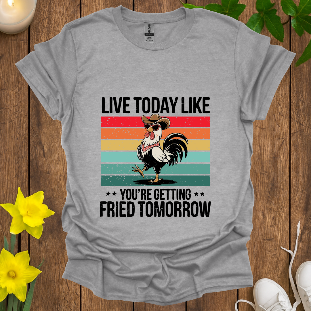 Live Today T-Shirt