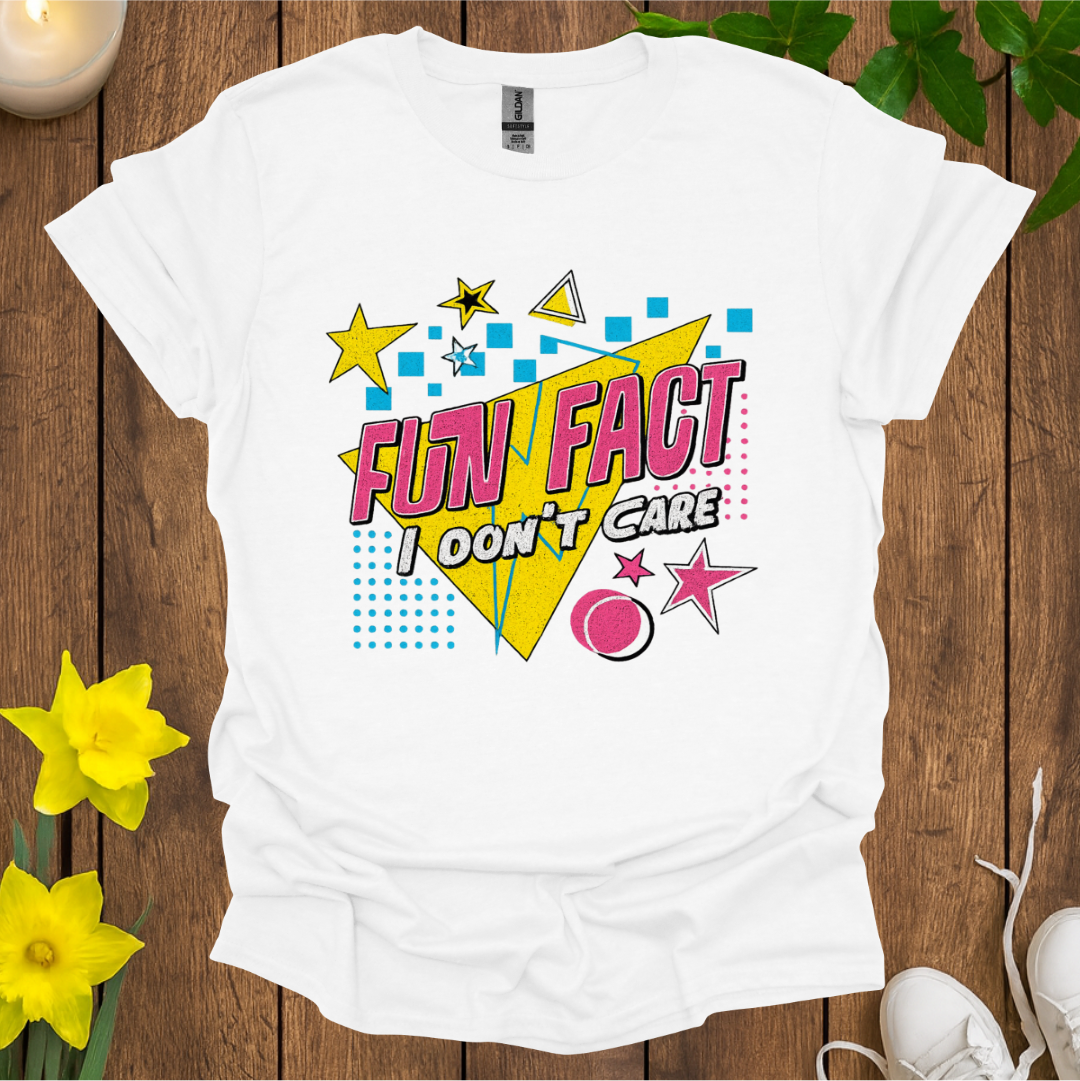Fun Fact I Don't Care T-Shirt