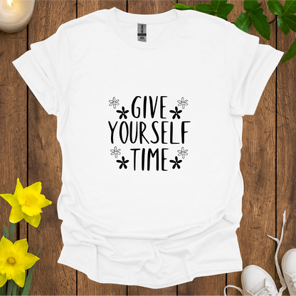 Give Yourself Time T-Shirt