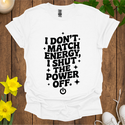 I Don't Match Energy T-Shirt