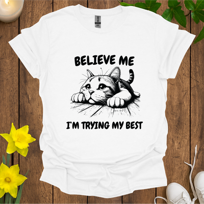Believe Me I’m Trying My Best T-shirt