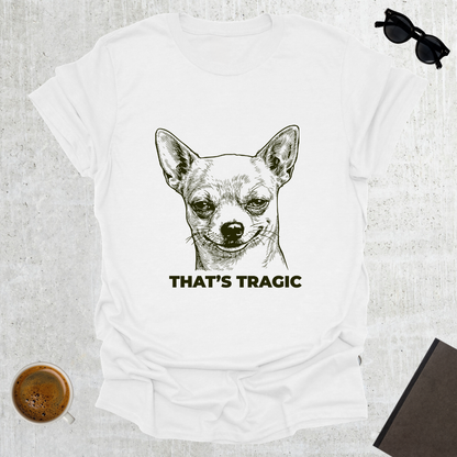 That's Tragic T-Shirt