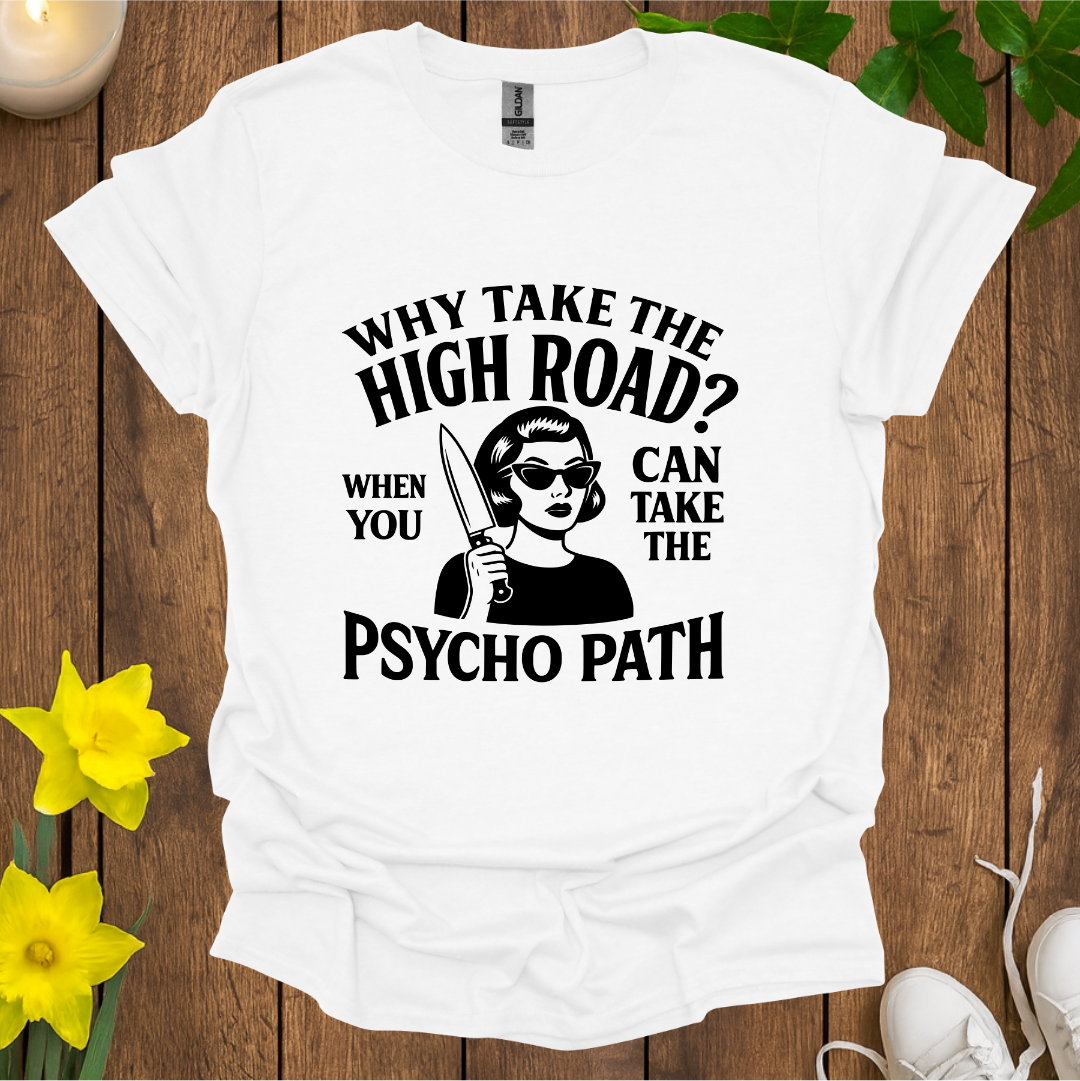 Why Take the High Road T-Shirt