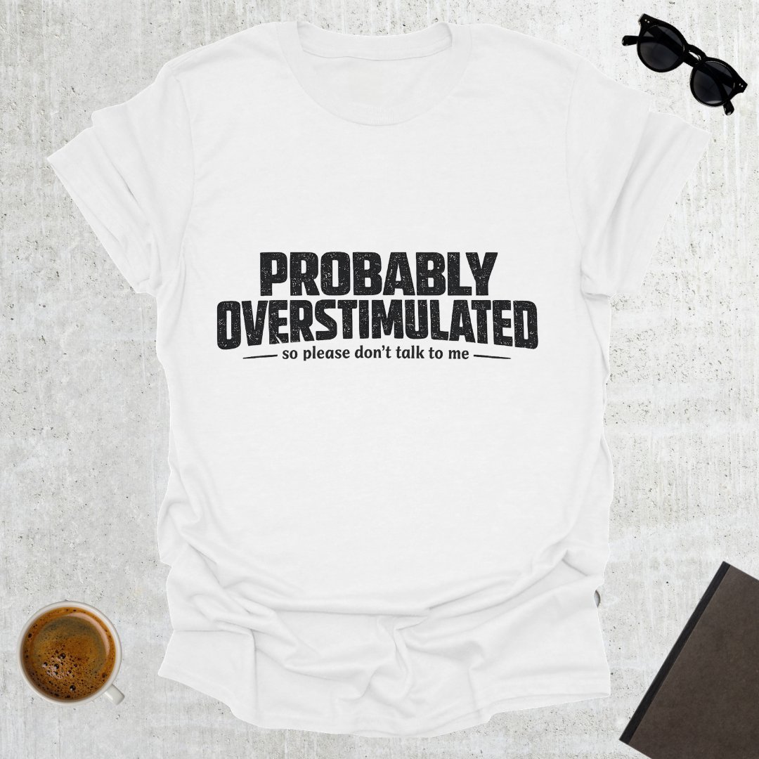 Overstimulated T-Shirt