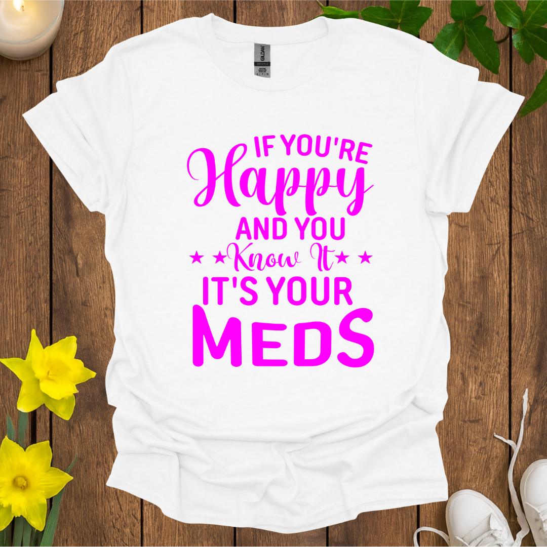 If You’re Happy and You Know It T-Shirt