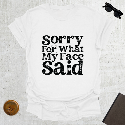 Sorry For My Face T-Shirt